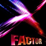 a neon x in lights and the word factor